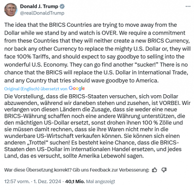 Screenshot 2024-12-01 at 13-25-26 Donald J. Trump auf X „The idea that the BRICS Countries are trying to move away from the Dollar while we stand by and watch is OVER. We require a commitment from these Countries that they wi[...].png